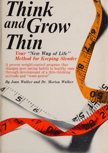 Think and grow thin — Joan Walker, Morton Walker