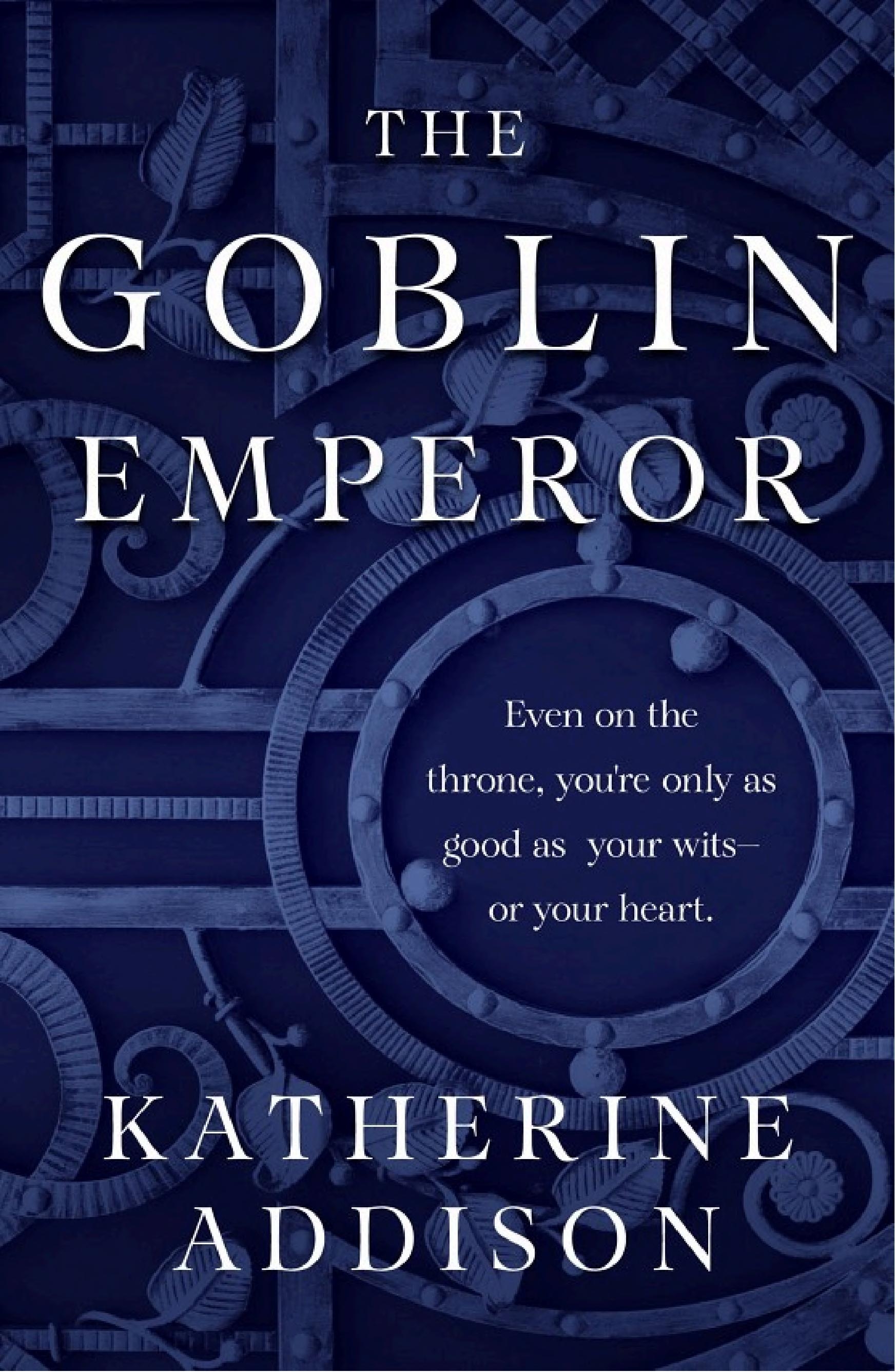 The Goblin Emperor — Katherine Addison