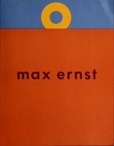 Max Ernst — Max Ernst, Werner Spies, Fabrice Hergott, Doris Krystof, Günter Metken