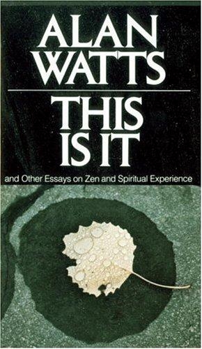This is it, and other essays on Zen and spiritual experience