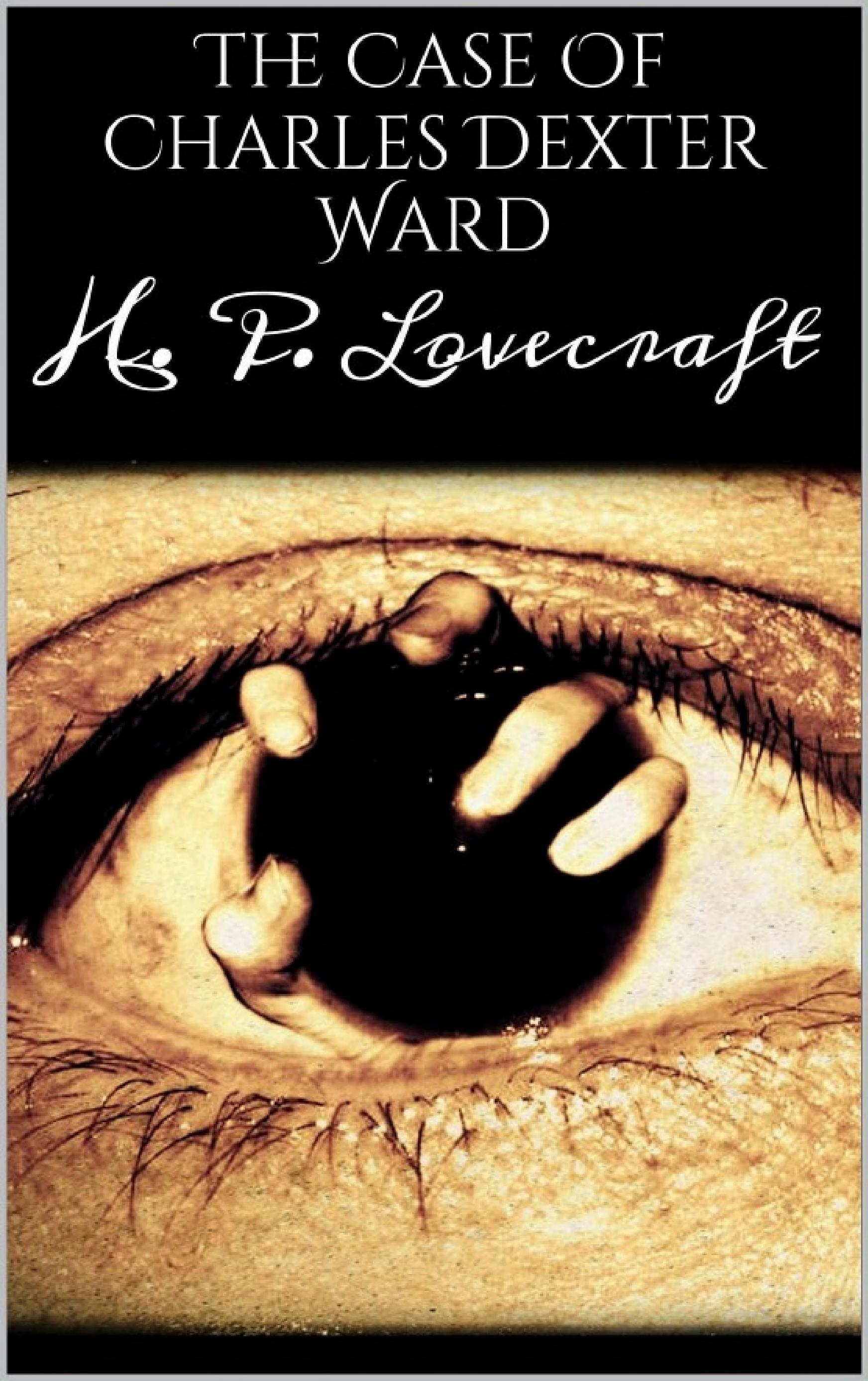 The Case Of Charles Dexter Ward by H. P. Lovecraft