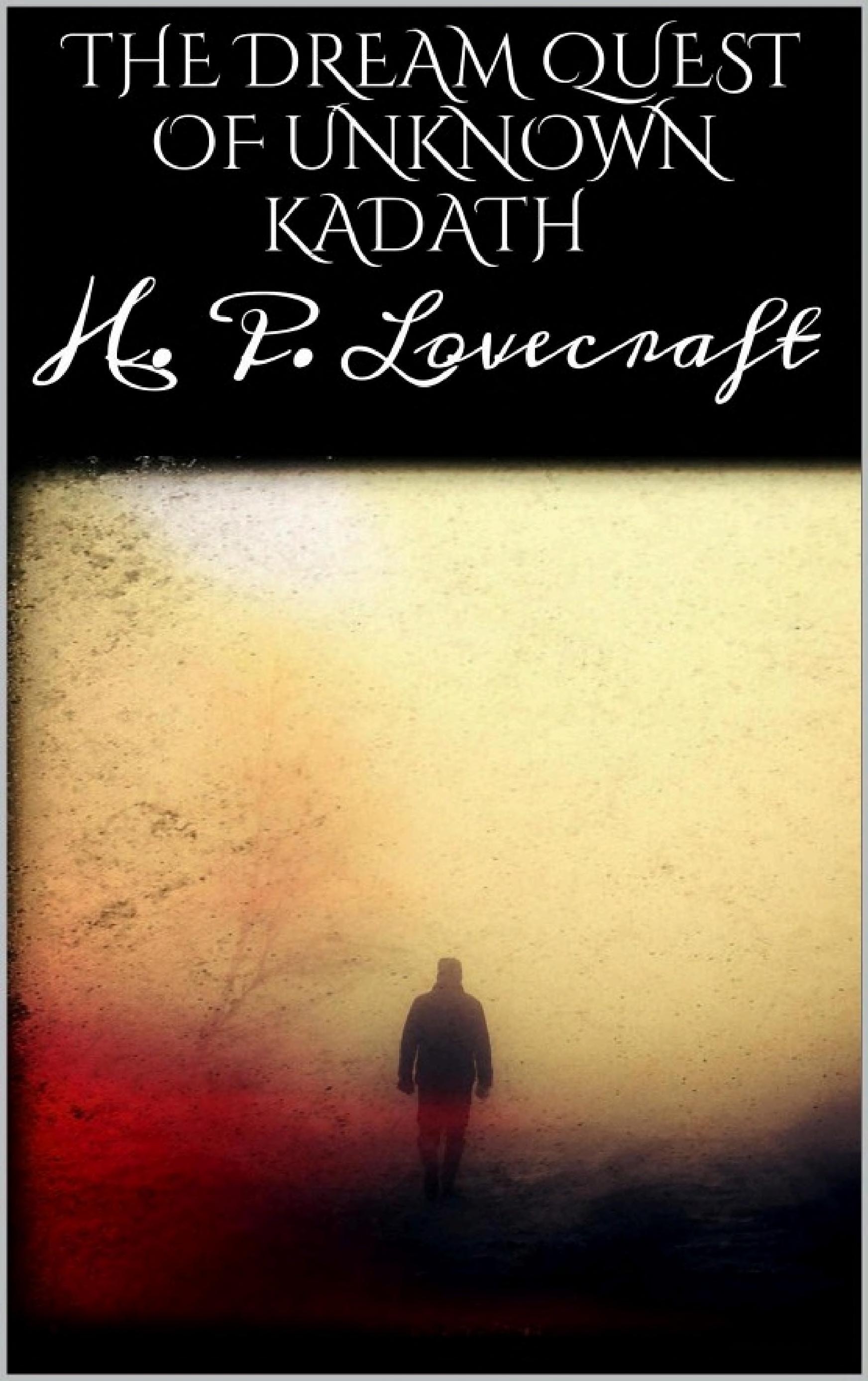 The dream quest of unknown kadath by H. P. Lovecraft