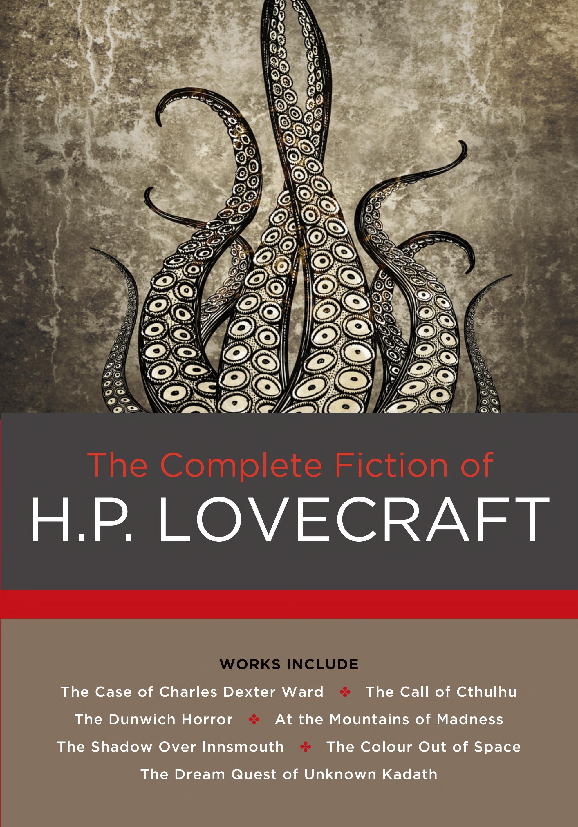 The Complete Fiction of H. P. Lovecraft — H. P. Lovecraft