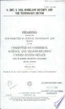 S. 2037, S. 2182, Homeland Security and the Technology Sector — United States. Congress. Senate. Committee on Commerce, Science, and Transportation. Subcommittee on Science, Technology, and Space