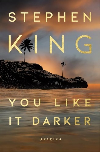 You Like It Darker — Stephen King