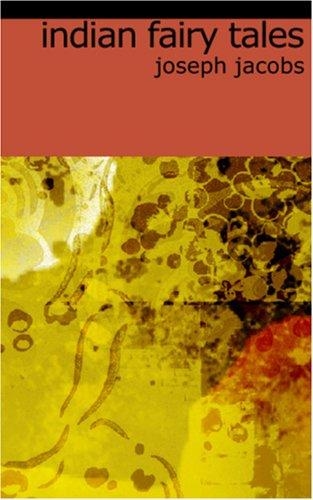 Indian Fairy Tales — Joseph Jacobs, John D Batten, Gloria Cardew, Joseph JACOBS, Joseph Jacobs, Jacobs, Ed, Joseph, John Dickson Batten, Joseph Joseph Jacobs