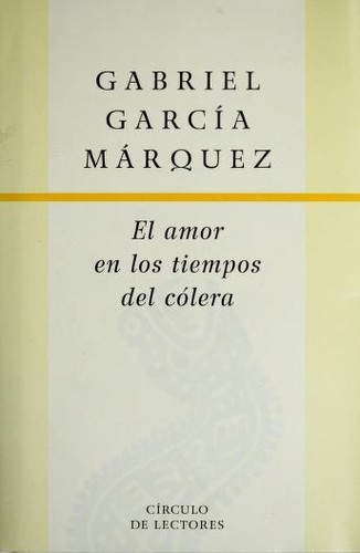 El amor en los tiempos del cólera — Gabriel García Márquez