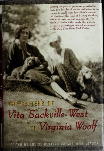 The letters of Vita Sackville-West to Virginia Woolfe — Vita Sackville-West, Virginia Woolf