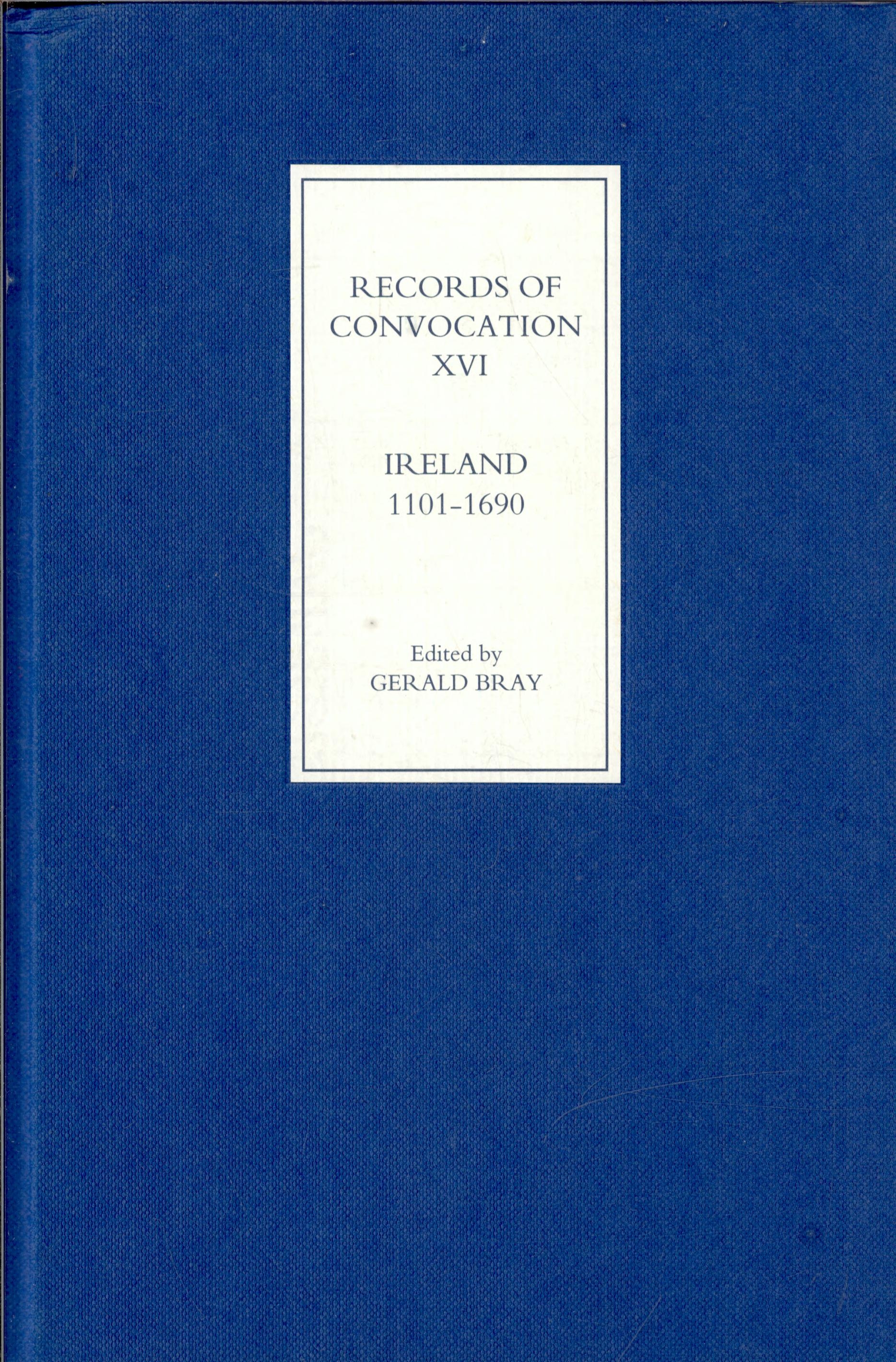 Records of Convocation XVI: Ireland, 1101-1690 — Gerald Lewis Bray