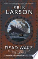 Dead Wake by Erik Larson