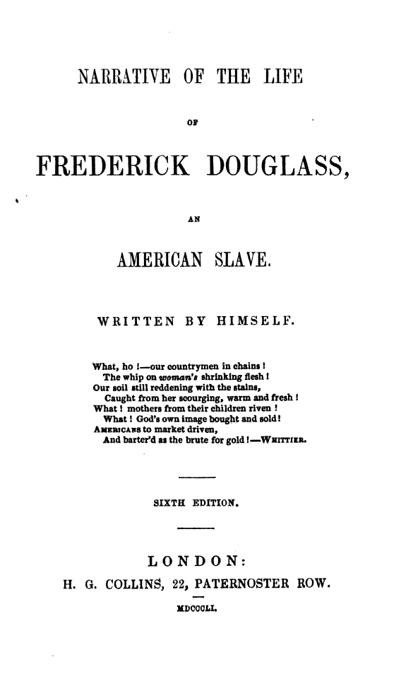 Narrative of the life of Frederick Douglass, an American slave. Written by himself. [With] Appendix by Frederick Douglass