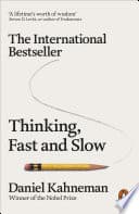 Thinking, Fast and Slow by Daniel Kahneman