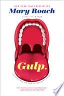 Gulp: Adventures on the Alimentary Canal by Mary Roach