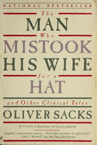The Man Who Mistook His Wife for a Hat by Oliver Sacks