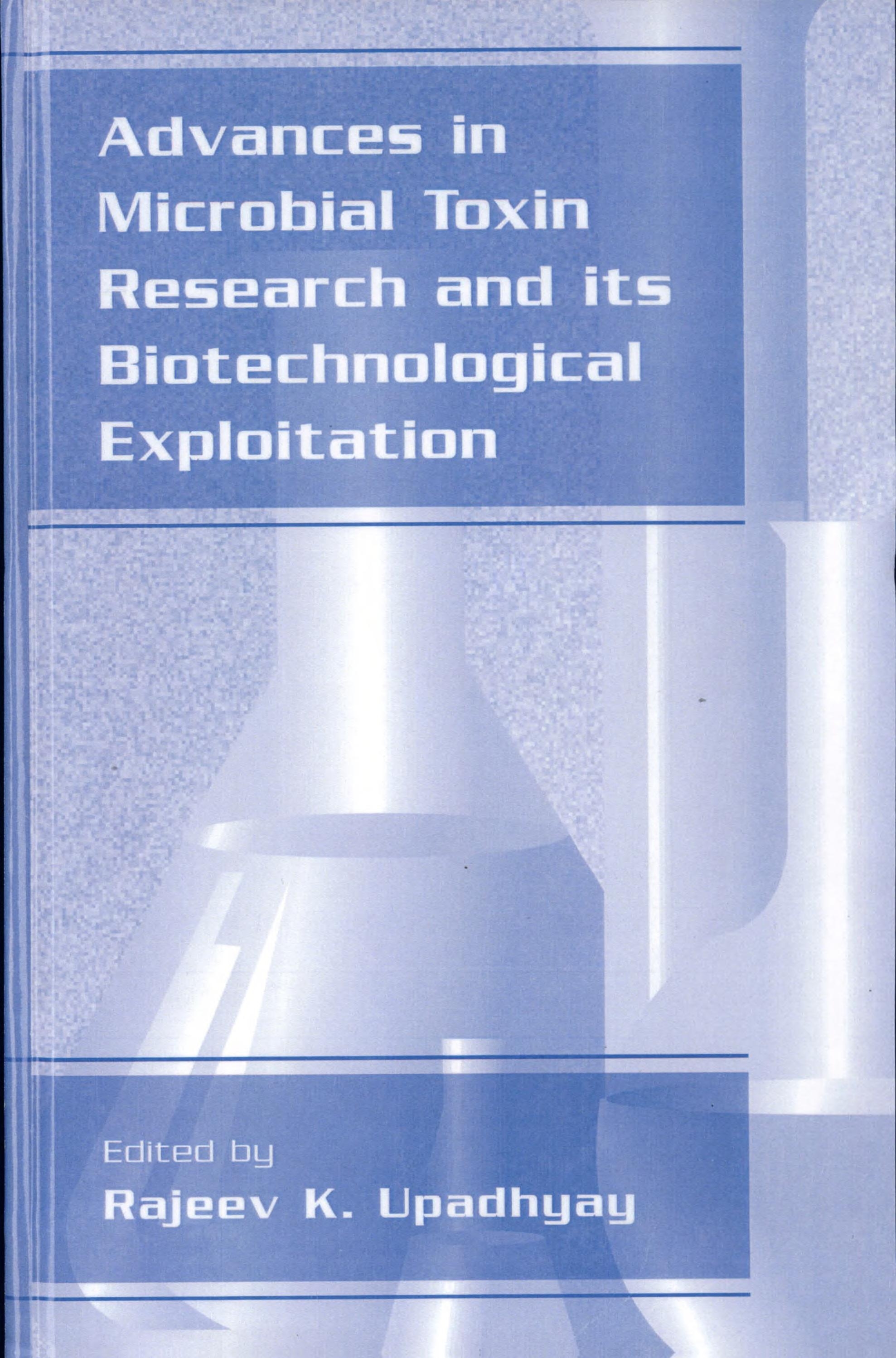 Advances in Microbial Toxin Research and Its Biotechnological Exploitation