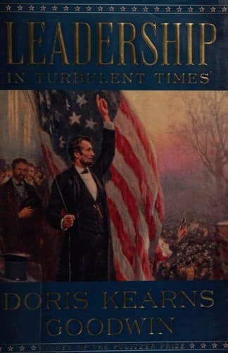 Leadership In Turbulent Times by Doris Kearns Goodwin, Doris Kearns Goodwin